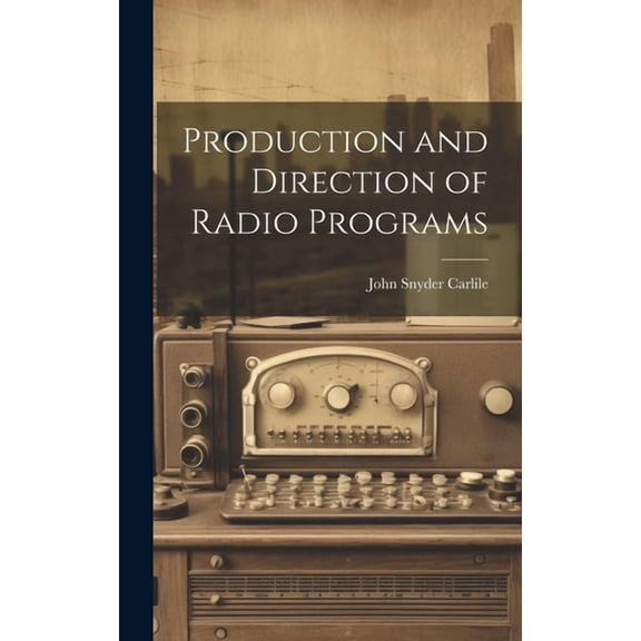 Production and Direction of Radio Programs (Hardcover)