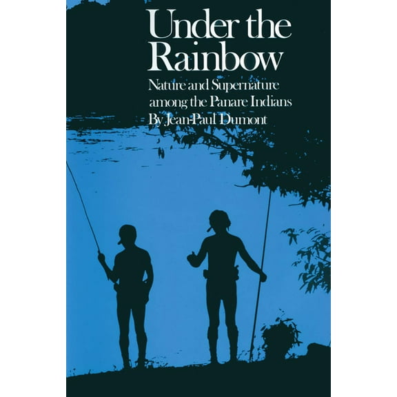 Texas Pan American Under the Rainbow: Nature and Supernature Among the Panare Indians, (Paperback)