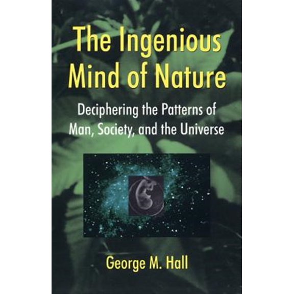 Pre-Owned The Ingenious Mind Of Nature : Deciphering The Patterns Of Man, Society, And The Universe (Paperback)