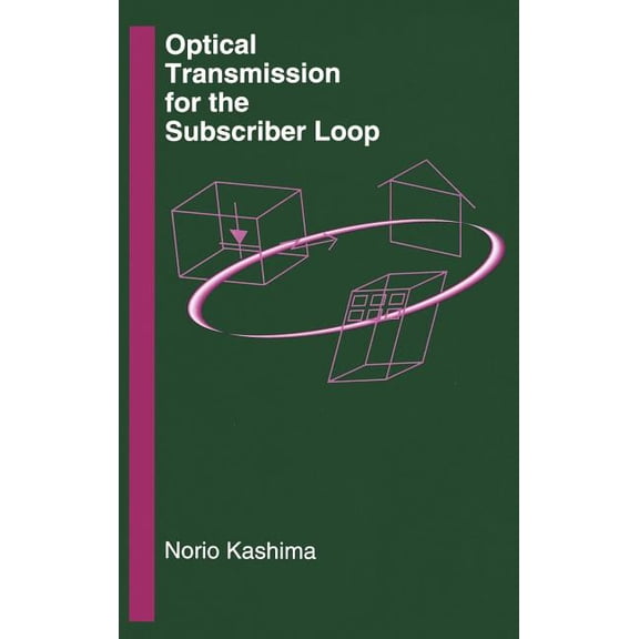 Artech House Optoelectronics Library: Optical Transmission for the Subscriber Loop (Hardcover)