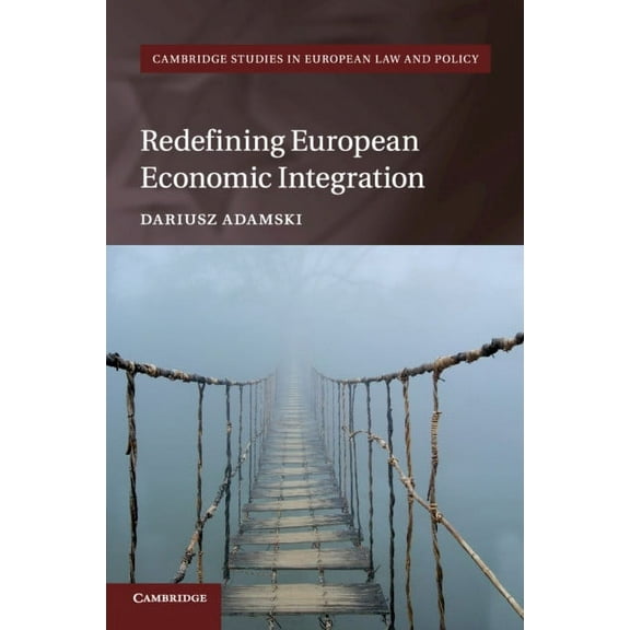 Cambridge Studies in European Law and Po Redefining European Economic Integration, (Paperback)