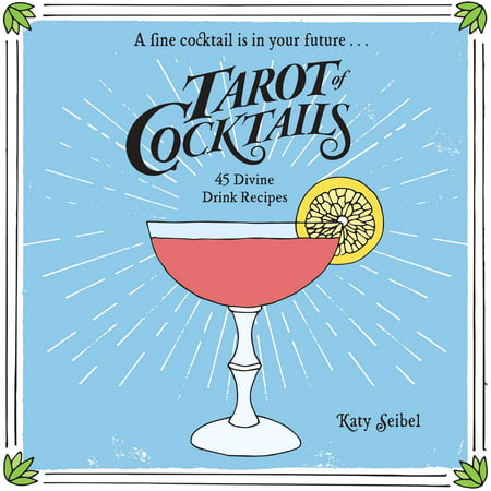 Tarot of Cocktails : 45 Divine Drink Recipes