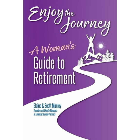 Enjoy The Journey: A Woman's Guide to Retirement, (Paperback)