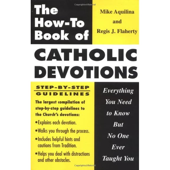 Pre-Owned The How-to Book of Catholic Devotions: Everything You Need to Know But No One Ever Taught You (Paperback) 0879734159 9780879734152