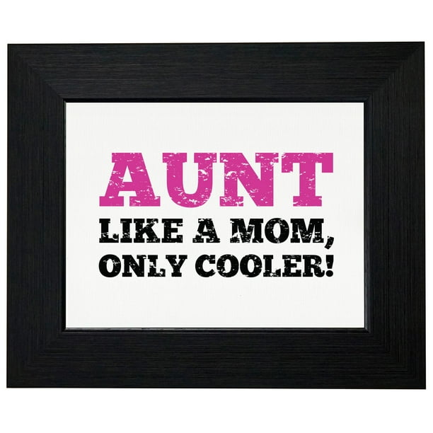 Aunt - Like A Mom, Only Cooler Hilarious Design Framed Print Poster
