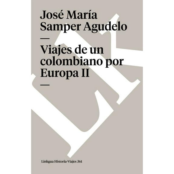 Historia-Viajes Viajes de un colombiano por Europa: Tomo II, Book 361, (Paperback)