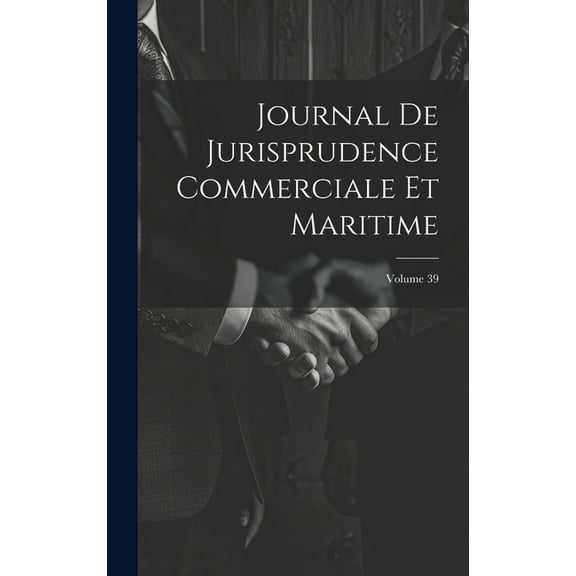 Journal De Jurisprudence Commerciale Et Maritime; Volume 39 (Hardcover)