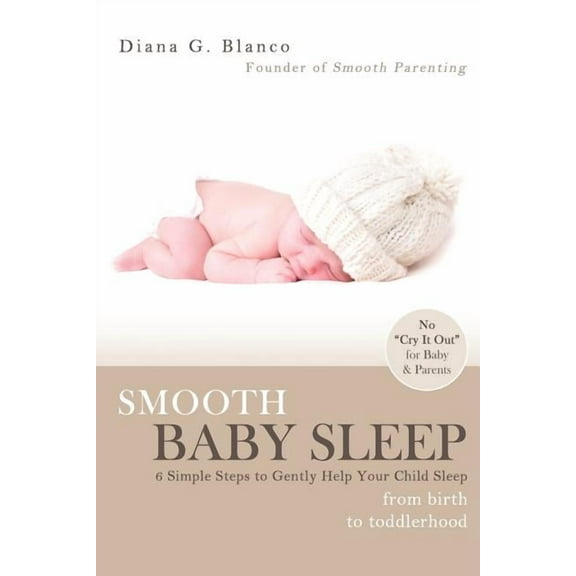 Smooth Baby Sleep : 6 Simple Steps to Gently Help Your Child Sleep (Paperback)