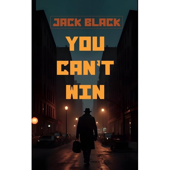 You Can't Win: The Classic American Memoir of Outlaw Life, Crime, and Redemption from the Underground, (Hardcover)