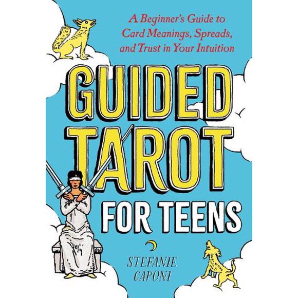 Guided Readings: Guided Tarot for Teens : A Beginner's Guide to Card Meanings, Spreads, and Trust in Your Intuition (Paperback)