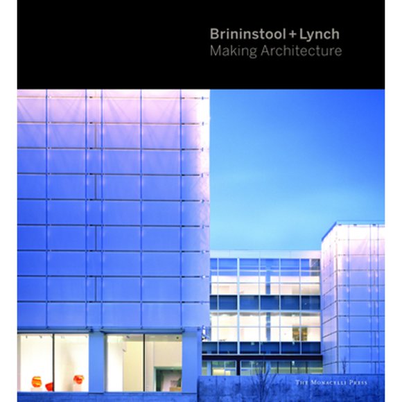 Pre-Owned Brininstool + Lynch: Making Architecture (Hardcover 9781580935326) by Brad Lynch, David Brininstool