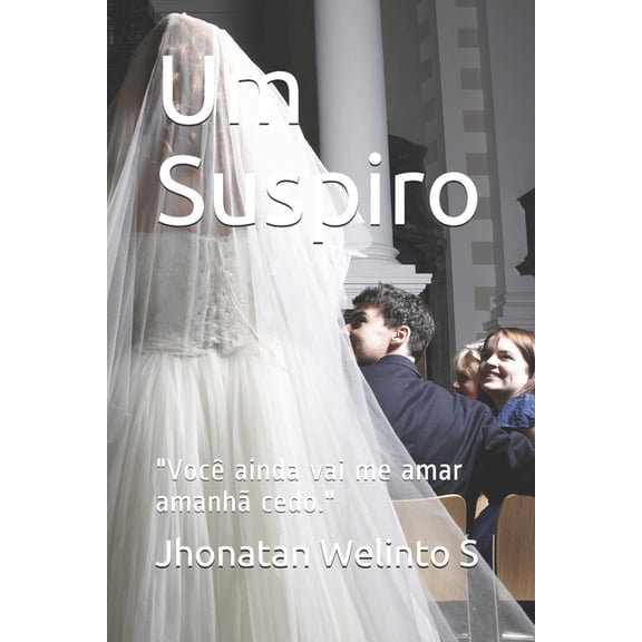 1: Um Suspiro: "Você ainda vai me amar amanhã cedo." (Paperback)