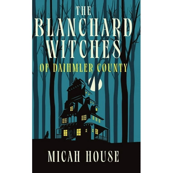 The Blanchard Witches The Blanchard Witches of Daihmler County, Book 1, (Hardcover)