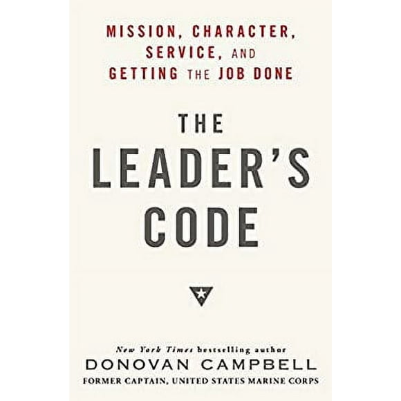 Leader's Code : Mission, Character, Service, and Getting the Job Done 9780812992939 Used / Pre-owned