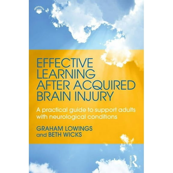 Effective Learning after Acquired Brain Injury: A practical guide to support adults with neurological conditions, (Paperback)