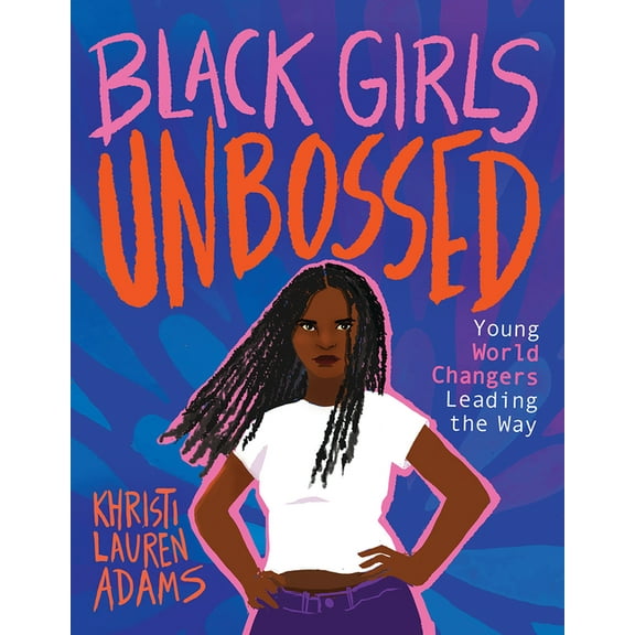 Unbossed Black Girls Unbossed: Young World Changers Leading the Way, (Hardcover)