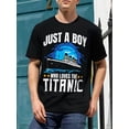 thumbnail image 1 of Just A Boy Who Loves The Titanic - Son Brother Grandson Gift T-Shirt Tee For Adult, Men, Women, Teen, Teenager, Adolescent,Youth, 1 of 5