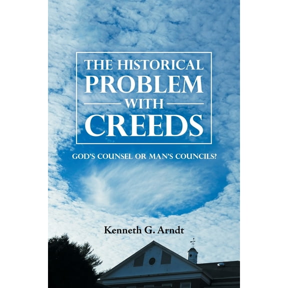 The Historical Problem with Creeds (Paperback)