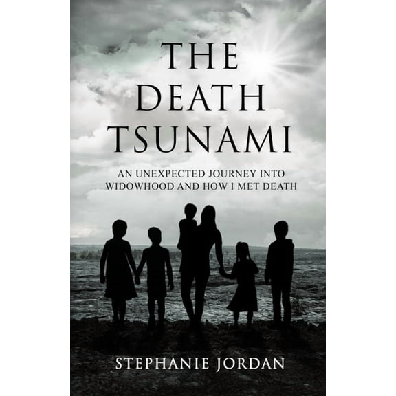 The Death Tsunami: An Unexpected Journey into Widowhood and How I Met Death, (Paperback)