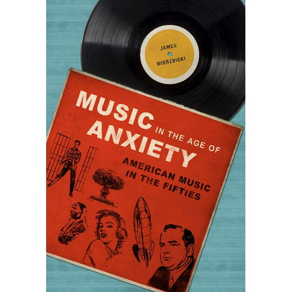 Music in American Life Music in the Age of Anxiety: American Music in the Fifties, (Paperback)