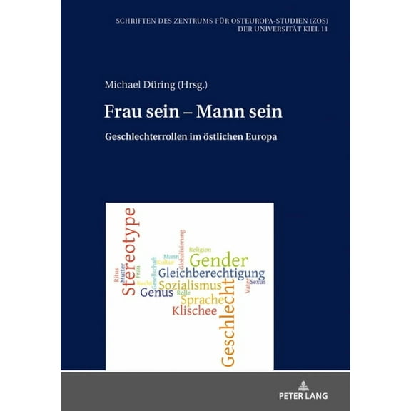 Schriften Des Zentrums Für Osteuropa-Studien (Zos) der Universität Kiel: Frau sein - Mann sein: Geschlechterrollen im oestlichen Europa (Hardcover)