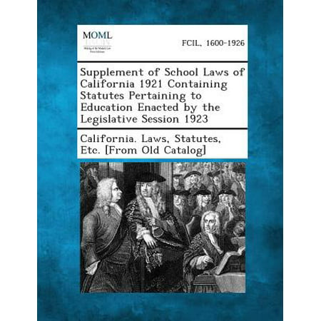 Supplement of School Laws of California 1921 Containing Statutes Pertaining to Education Enacted by the Legislative Session (Best Law School Supplements)