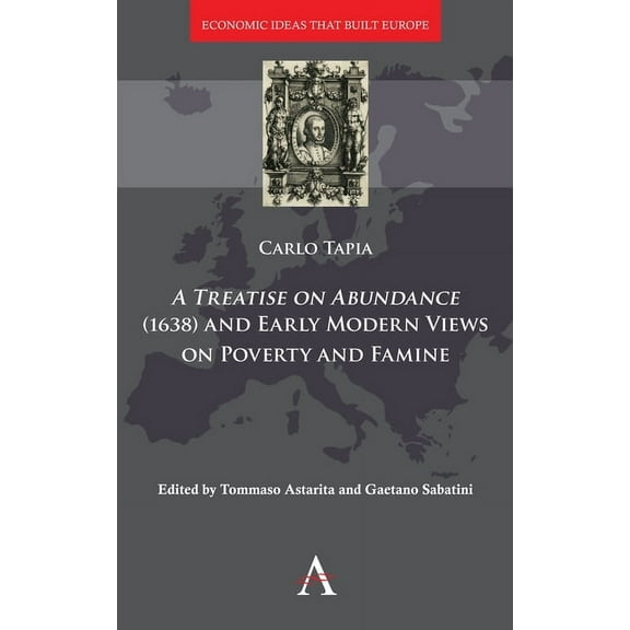 A Treatise on Abundance (1638) and Early Modern Views on Poverty and Famine, (Hardcover)