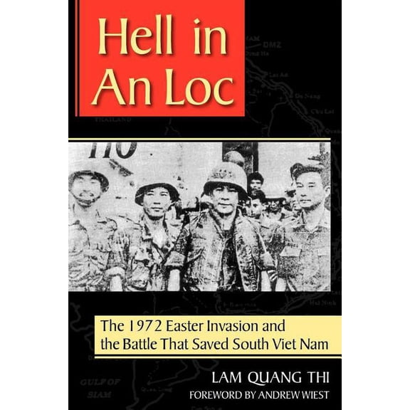 Hell in an Loc: The 1972 Easter Invasion and the Battle That Saved South Viet Nam, (Paperback)