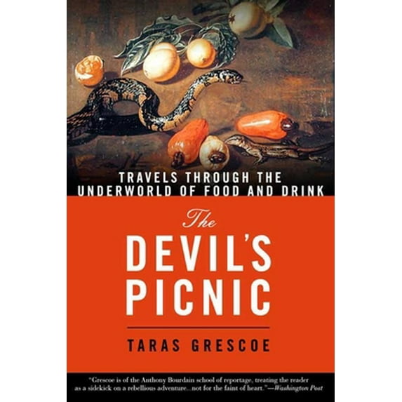 Pre-Owned The Devil's Picnic: Travels Through the Underworld of Food and Drink (Paperback) 1582346151 9781582346151