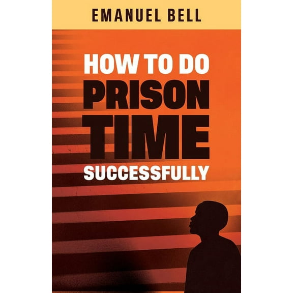 How To Do Prison Time Successfully (Paperback)