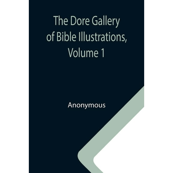 The Dore Gallery of Bible Illustrations, Volume 1, (Paperback)