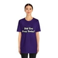 thumbnail image 4 of Did You Pray Today Shirt 2 | Religious Prayer Reminder Statement T-Shirt, 4 of 12