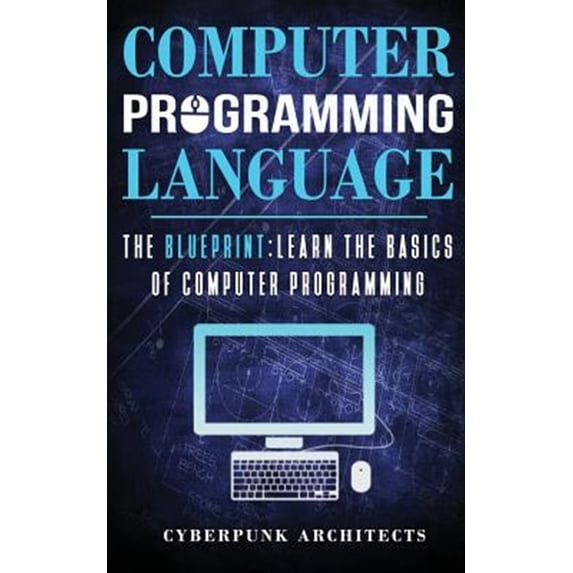 Pre-Owned Computer Programming Languages : The Blueprint Learn the Basics of Computer Programming