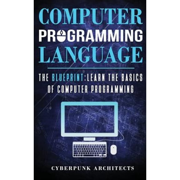 Pre-Owned Computer Programming Languages : The Blueprint Learn the Basics of Computer Programming