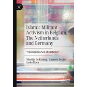 Islamic Militant Activism in Belgium, the Netherlands and Germany : Islands in a Sea of Disbelief (Paperback)