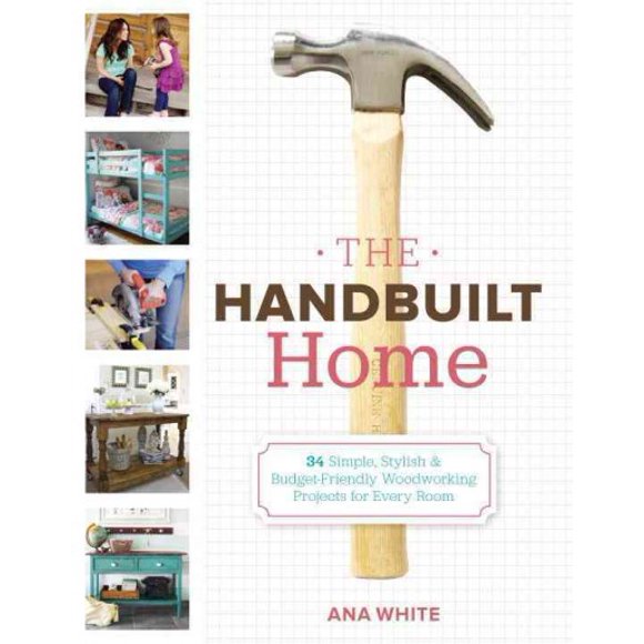 Pre-owned Handbuilt Home : 34 Simple Stylish and Budget-friendly Woodworking Projects for Every Room, Paperback by White, Ana, ISBN 0307587320, ISBN-13 9780307587329