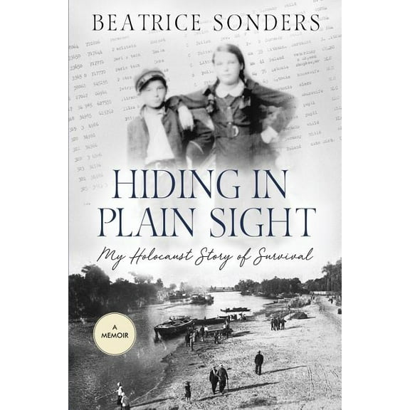 Hiding in Plain Sight: My Holocaust Story of Survival, (Paperback)