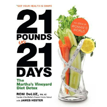 21 Pounds in 21 Days : The Martha's Vineyard Diet (Best New Year Detox Diet)