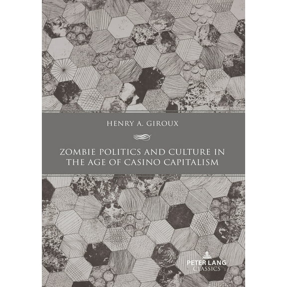 Zombie Politics and Culture in the Age of Casino Capitalism: Second Edition (Paperback)
