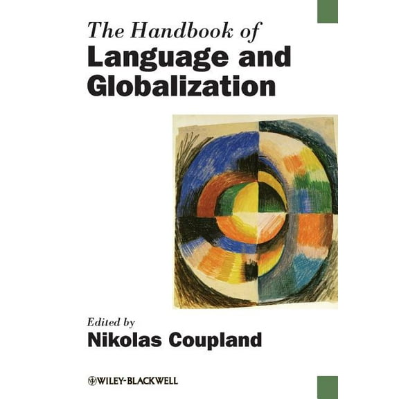 Blackwell Handbooks in Linguistics: The Handbook of Language and Globalization (Paperback)