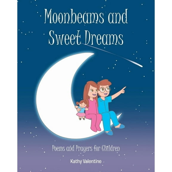 Moonbeams and Sweet Dreams: Poems and Prayers for Children, (Paperback)