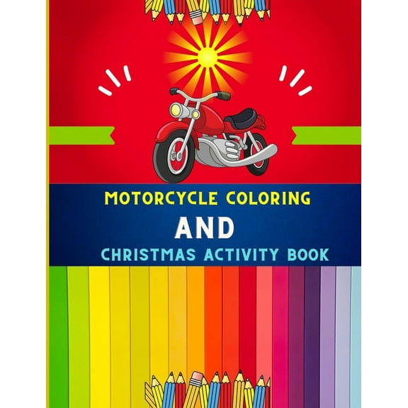 Motorcycle coloring and Christmas activity book: Funny Christmas activity & cute motorcycle coloring book for kids, todd, (Paperback)