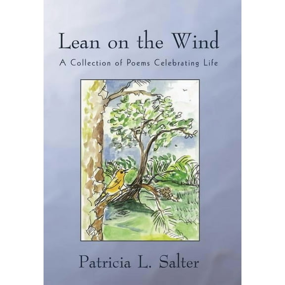 Lean on the Wind: A Collection of Poems Celebrating Life (Hardcover)
