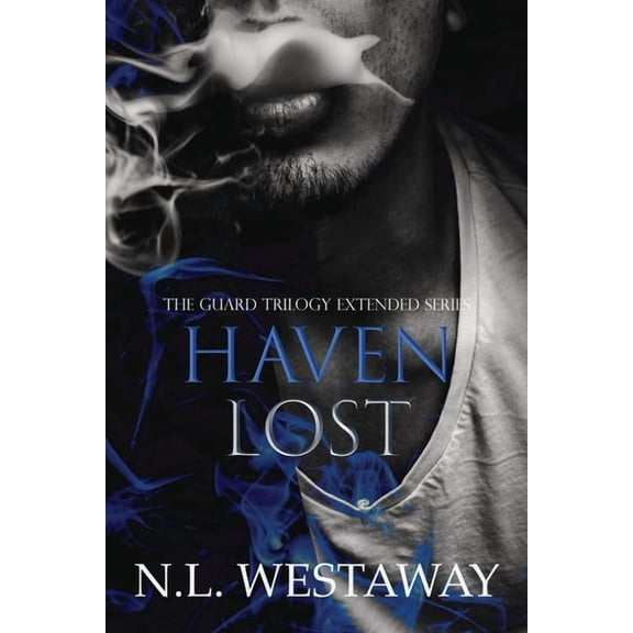 The Guard Trilogy Haven Lost (The Guard Trilogy Extended Series, Book 5): The Guards of Haven, Book 5, (Paperback)