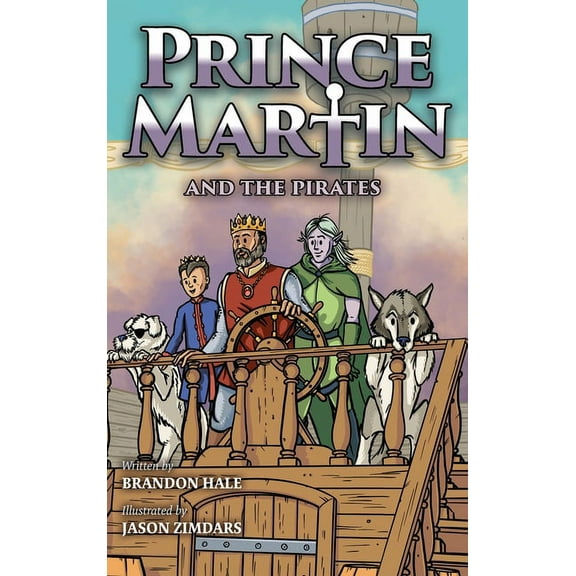Prince Martin Epic Prince Martin and the Pirates: Being a Swashbuckling Tale of a Brave Boy, Bloodthirsty Buccaneers, and the Solemn Myster, Book 6, (Hardcover)