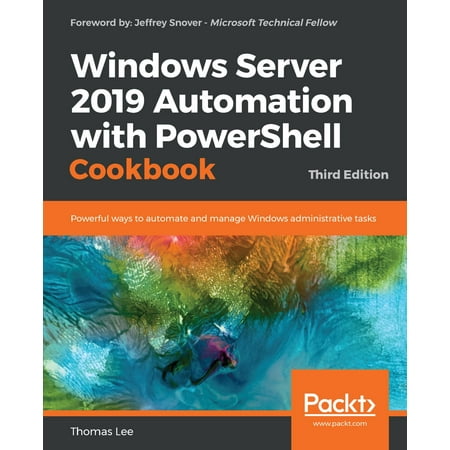 Windows Server 2019 Automation with PowerShell Cookbook - (Best Home Automation 2019)