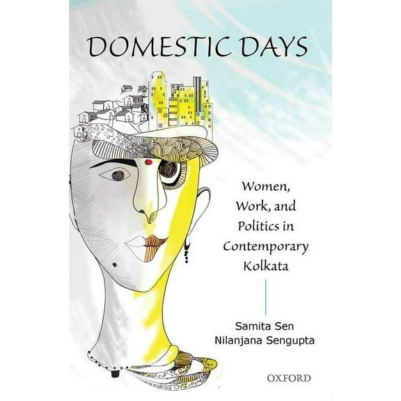 Domestic Days: Women, Work, and Politics in Contemporary Kolkata, (Hardcover)