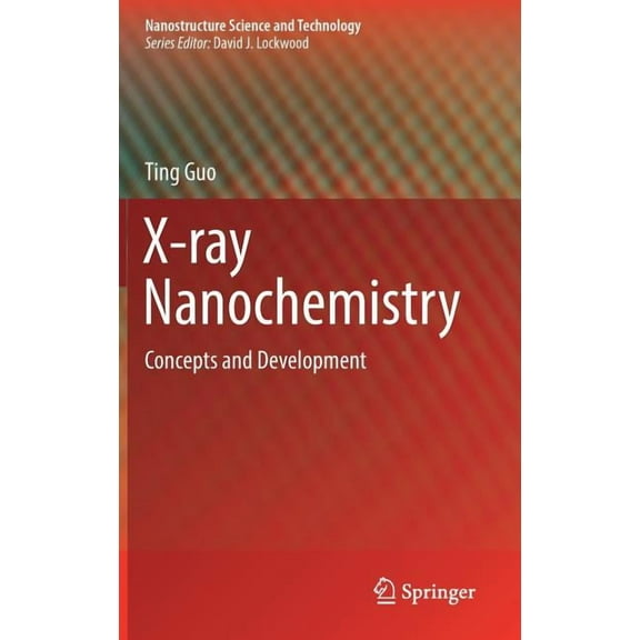 Nanostructure Science and Technology X-Ray Nanochemistry: Concepts and Development, (Hardcover)