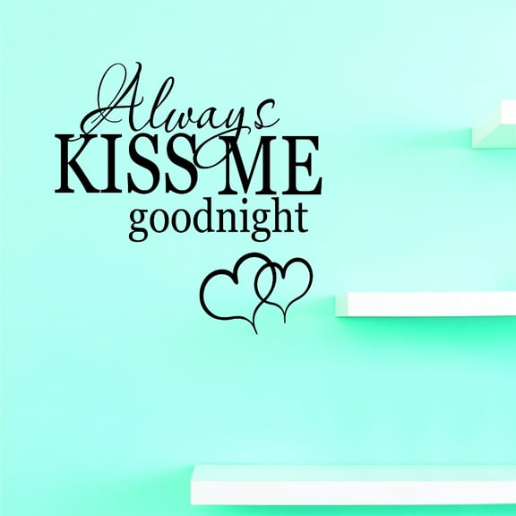 Custom Decals PRICE REDUCED Always Kiss Me Good Night Wall Art Size: 20 Inches x 20 Inches
