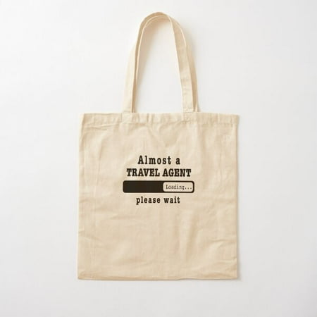 Almost A Travel Agent Loading Please Wait  Funny Travel Agent Job Shirt  Christmas Birthday Travel Agent Gift For Mens Womens Dad Husband Cotton Tote Bag Canvas Tote Bag  Family Gift For Mother  Her